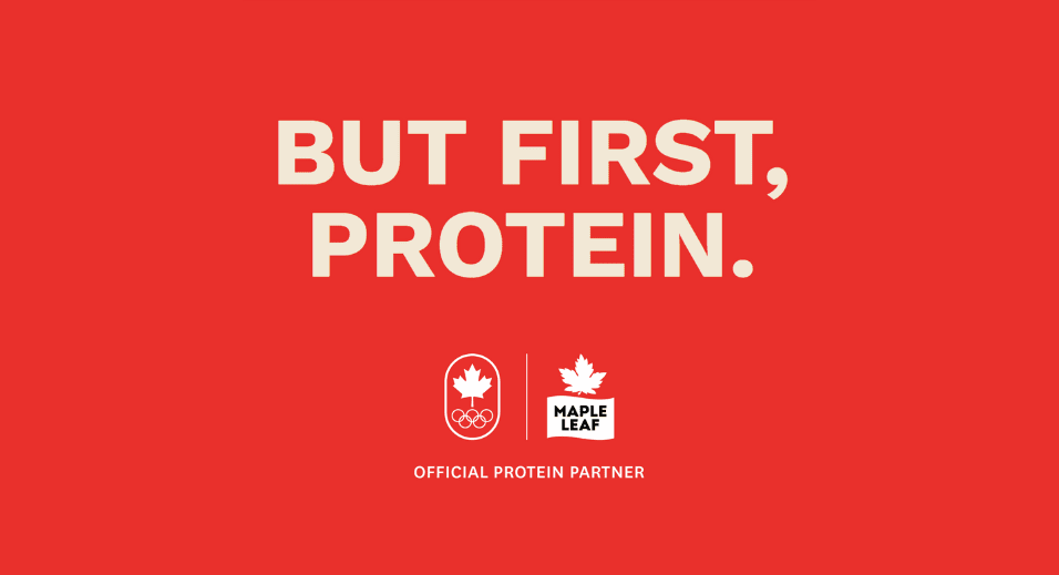 But first, protein graphic with Olympics and Maple Leaf Foods logos.